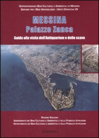 Messina palazzo Zanca. Guida alla visita dell'Antiquarium e dello scavo