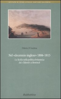 Nel decennio inglese 1806-1815. La Sicilia nella politica britannica dai «Talenti» a Bentinck