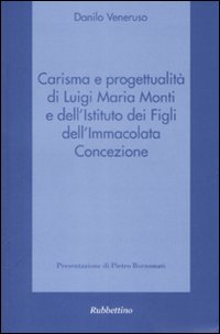 Carisma e progettualità di Luigi Maria Monti e dell'Istituto dei Figli dell'Immacolata Concezione