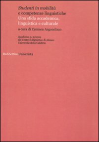 Studenti in mobilità e competenze linguistiche. Una sfida accademica, linguistica e culturale. Atti del XI Seminario nazionale AICLU