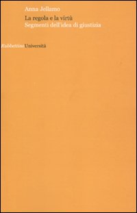 La regola e la virtù. Segmenti dell'idea di giustizia
