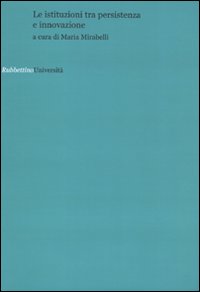Le istituzioni tra persistenza e innovazione