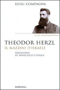 Theodor Herzl. Il Mazzini d'Israele