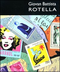 Giovan Battista Rotella. L'arte della memoria. Complesso monumentale del San Giovanni. Catalogo della mostra (Catanzaro, 6-20 novembre 2010). Vol. 20/100