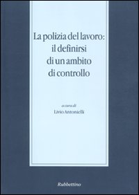 La polizia del lavoro: il definirsi di un ambito di controllo (Messina, 30 novembre-1 dicembre 2007)