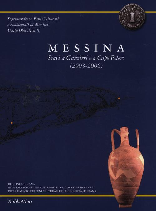 Messina. Scavi a Ganzirri e a Capo Peloro (2003-2006). Con pianta