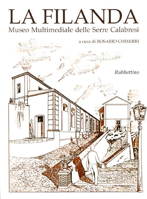 La filanda. Museo multimediale delle Serre calabresi. Ediz. italiana e inglese
