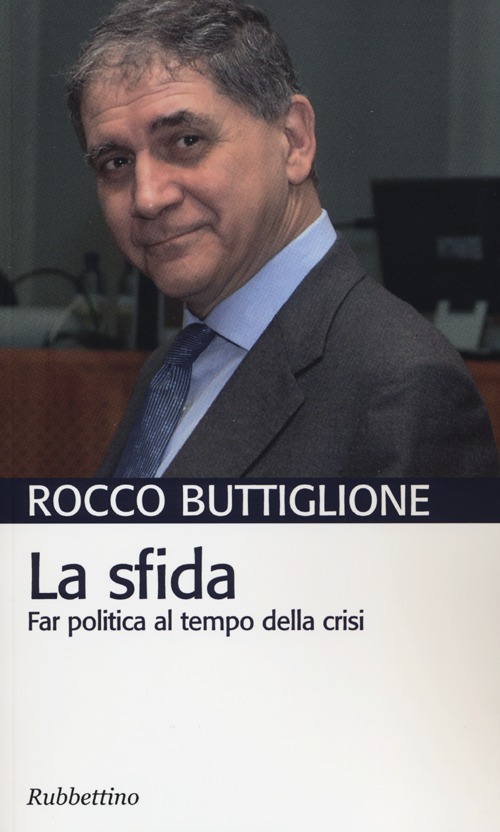 La sfida. Far politica al tempo della crisi