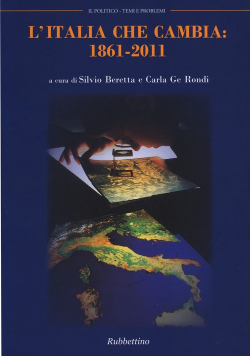 Il politico. Rivista italiana di scienze politiche. Vol. 3: L'Italia che cambia: 1861-2011