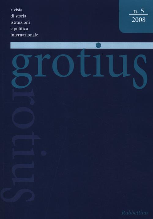 Grotius. Rivista di storia, istituzioni e politica internazionale. Vol. 5