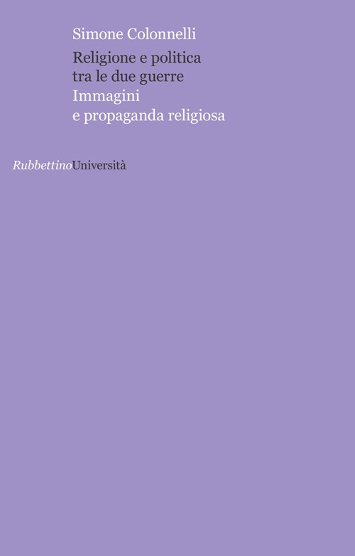 Religione e politica tra le due guerre. Immagini e propaganda religiosa