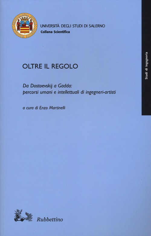 Oltre il regolo. Da Dostoevskij a Gadda: percorsi umani e intelletualidi ingegneri-artisti