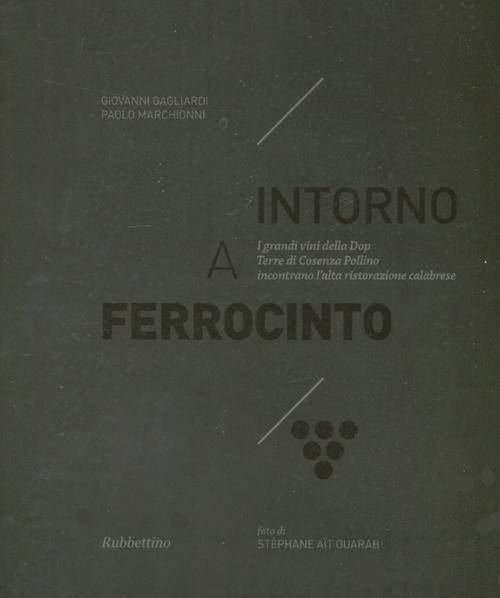 Intorno a Ferrocinto. I grandi vini della Dop Terre di Cosenza Pollino incontrano l'alta ristorazione calabrese