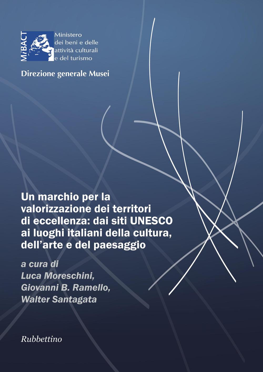 Un marchio per la valorizzazione dei territori di eccellenza: dai siti UNESCO, ai luoghi italiani della cultura dell'arte e del paesaggio