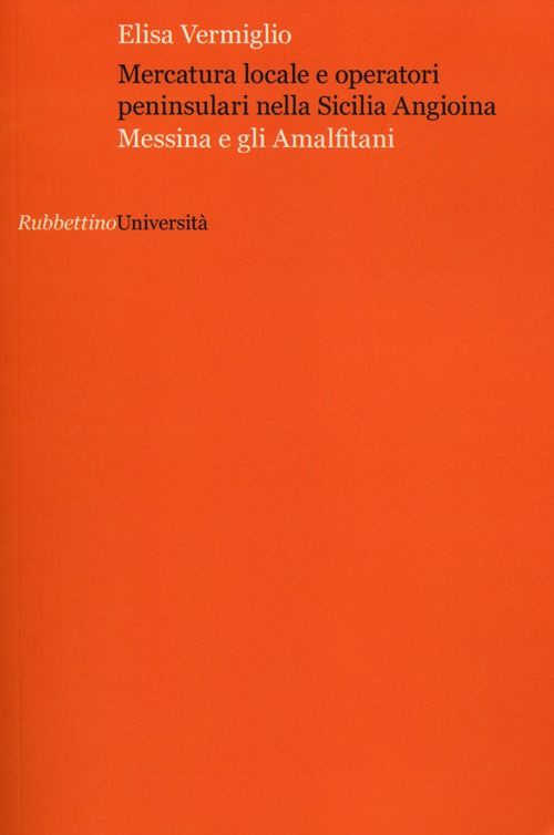 Mercatura locale e operatori peninsulari nella sicilia angioina. Messina e gli amalfitani