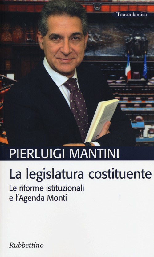 La legislatura costituente. Le riforme istituzionali e l'Agenda Monti