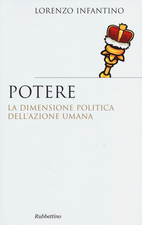 Potere. La dimensione politica dell'azione umana