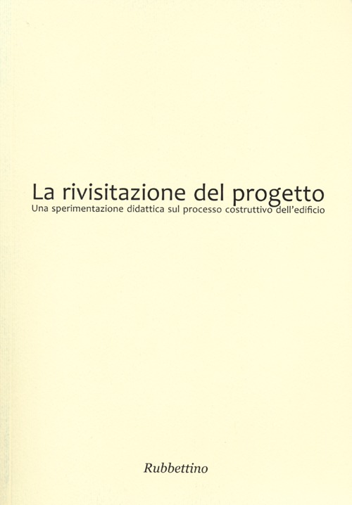 La rivisitazione del progetto. Una sperimentazione didattica sul processo costruttivo dell'edificio