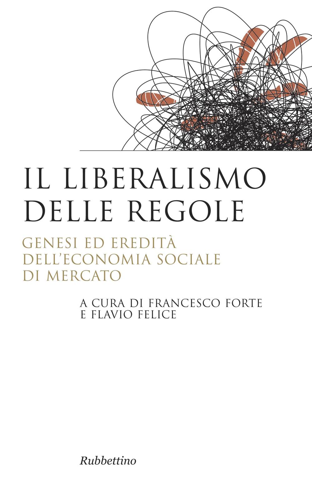 Il liberalismo delle regole. Genesi ed eredità dell'economia sociale di mercato
