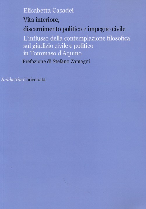 Vita interiore, discernimento politico e impegno civile. L'influsso della contemplazione filosofica sul giudizio civile e politico in Tommaso d'Aquino