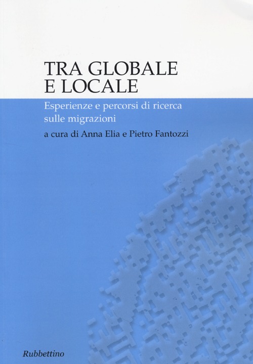 Tra globale e locale. Esperienze e percorsi di ricerca sulle migrazioni