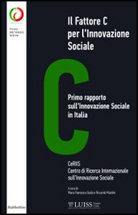 Il fattore C per l'innovazione sociale. Primo rapporto sull’innovazione sociale in Italia