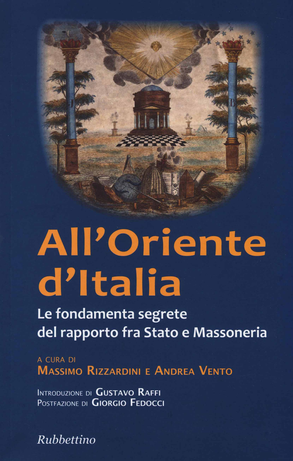 All'Oriente d'Italia. Le fondamenta segrete del rapporto fra Stato e massoneria