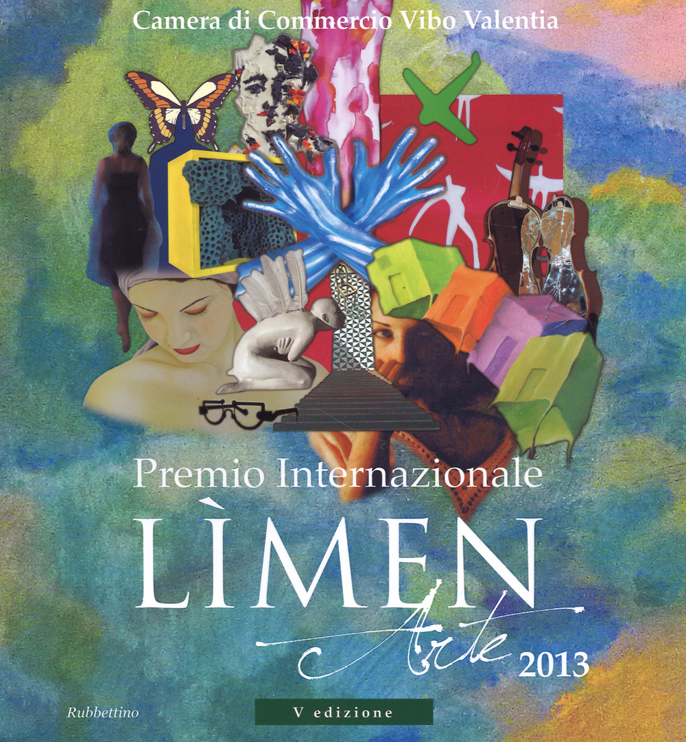 Premio internazionale Lìmen arte 2013. Catalogo della mostra (Vibo Valentia, 21 dicembre 2013-2 febbraio 2014)