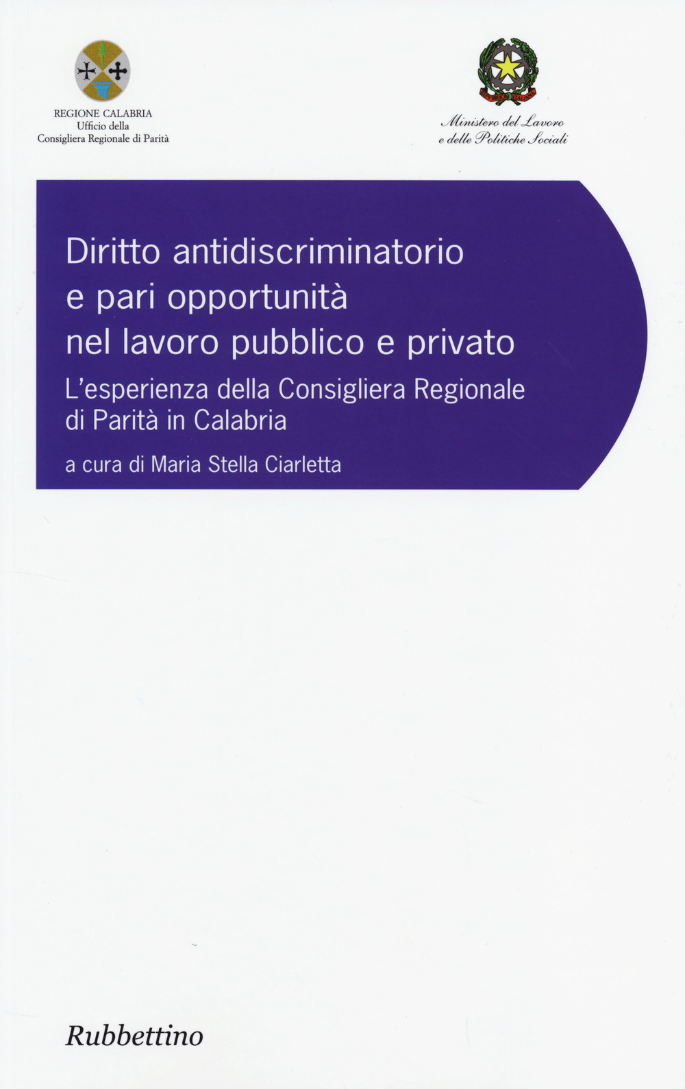 Diritto antidiscriminatorio e pari opportunità nel lavoro pubblico e privato. L'esperienza della consigliera regionale di parità in Calabria