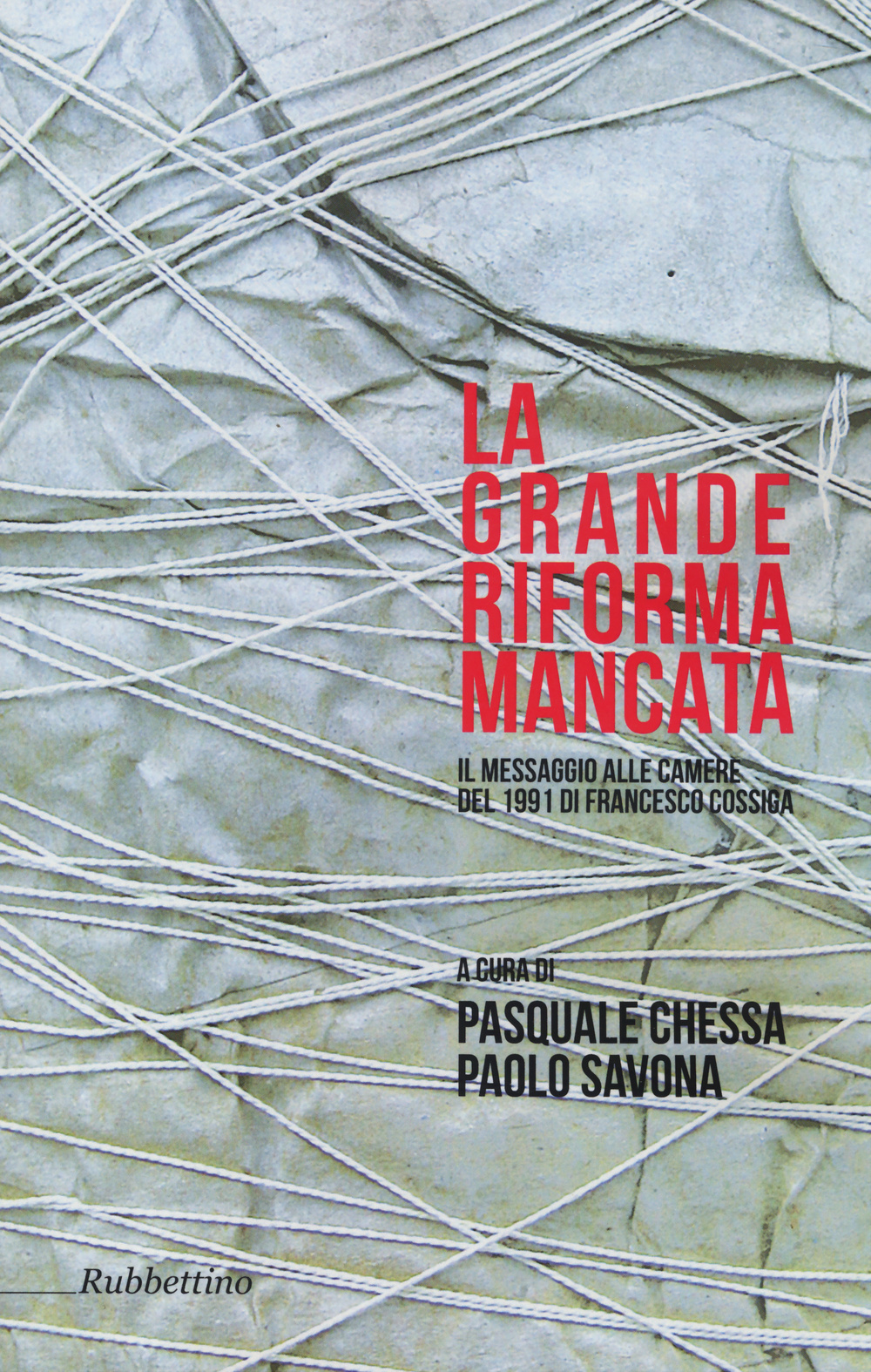 La grande riforma mancata. Il messaggio alle Camere del 1991 di Francesco Cossiga