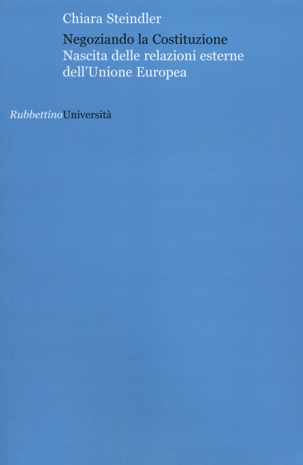 Negoziando la Costituzione. Nascita delle relazioni esterne dell'Unione europea