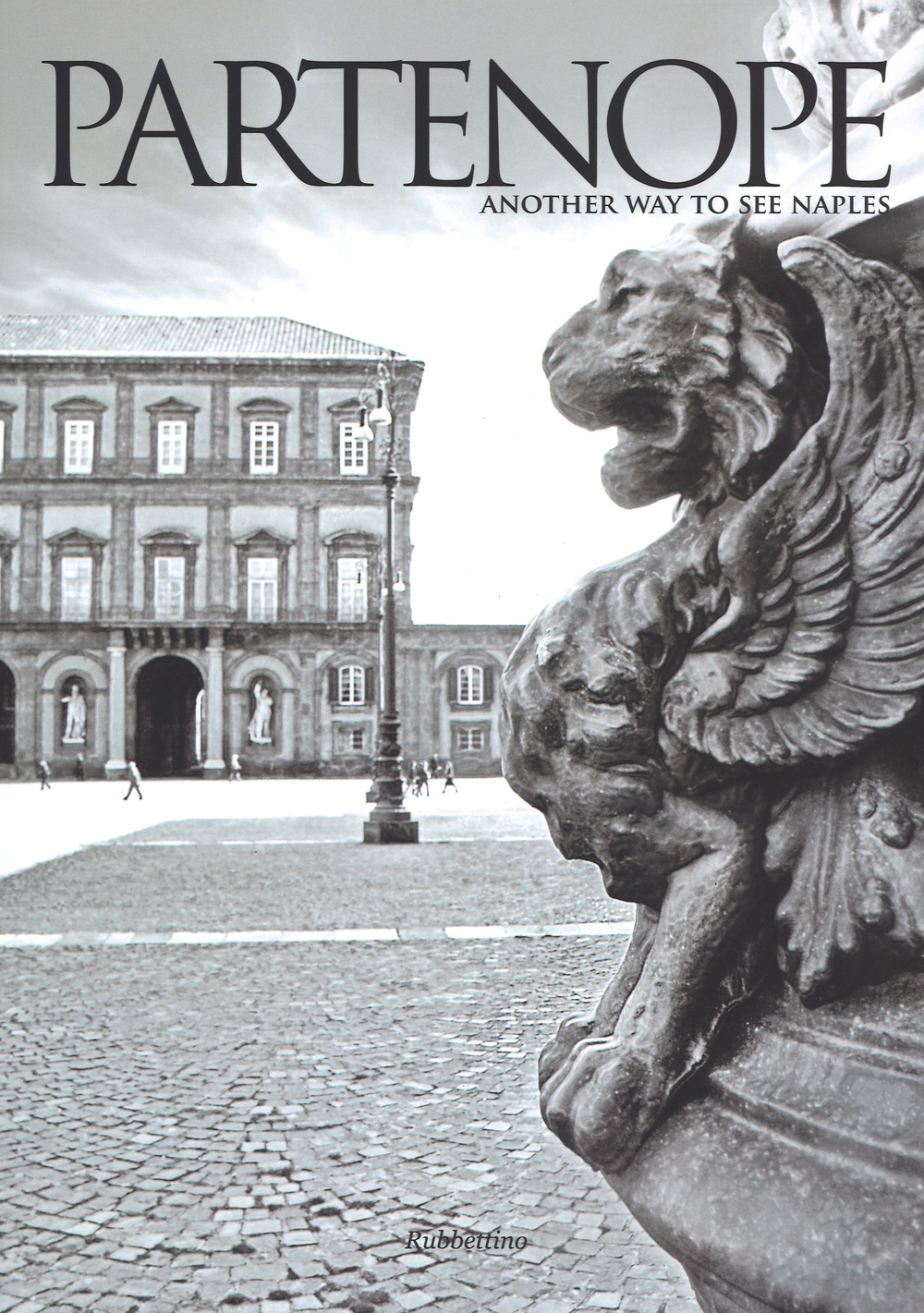 Partenope. Another way to see Naples. Ediz. italiana e inglese