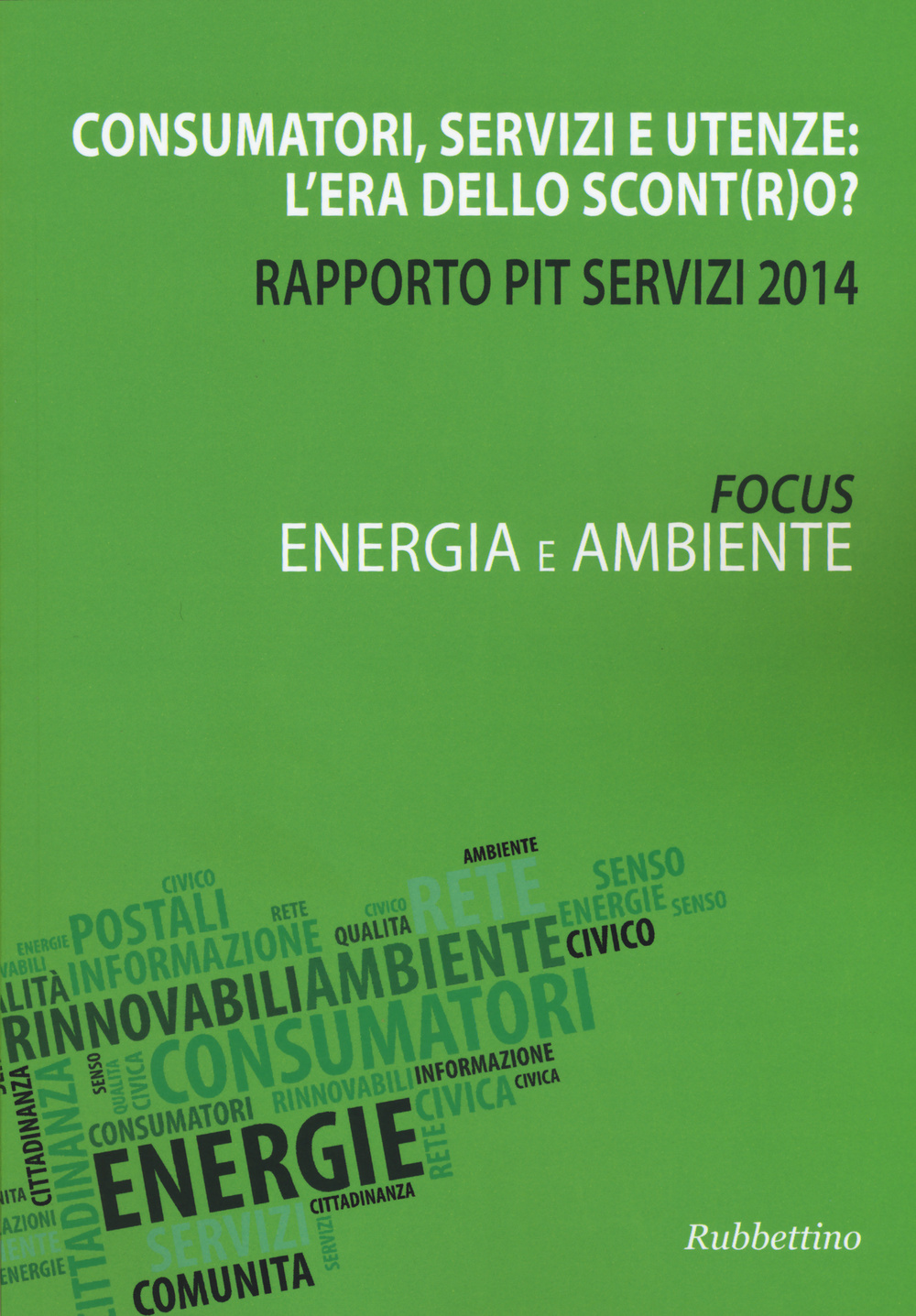 Consumatori, servizi e utenze: l'era dello scont(r)o? Rapporto Pit servizi 2014. Energia e ambiente