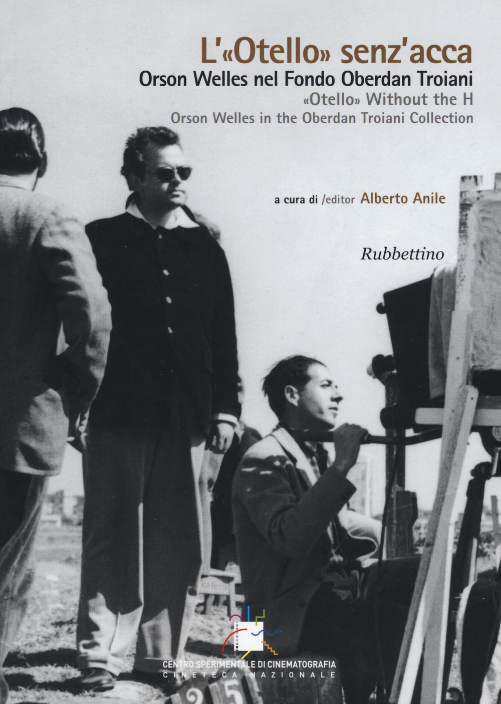 L'«Otello» senz'acca. Orson Welles nel Fondo Oberdan Troiani. Ediz. italiana e inglese