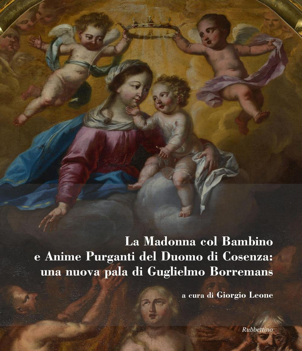 La Madonna col bambino e Anime purganti del Duomo di Cosenza: una nuova pala di Guglielmo Borremans