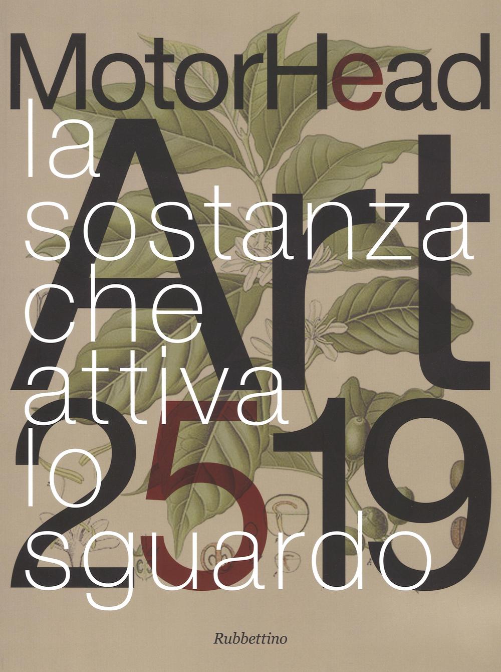 MotorHead Art 2519. La sostanza attiva lo sguardo. Catalogo della mostra (Catanzaro, 13 novembre 2015-9 gennaio 2016)