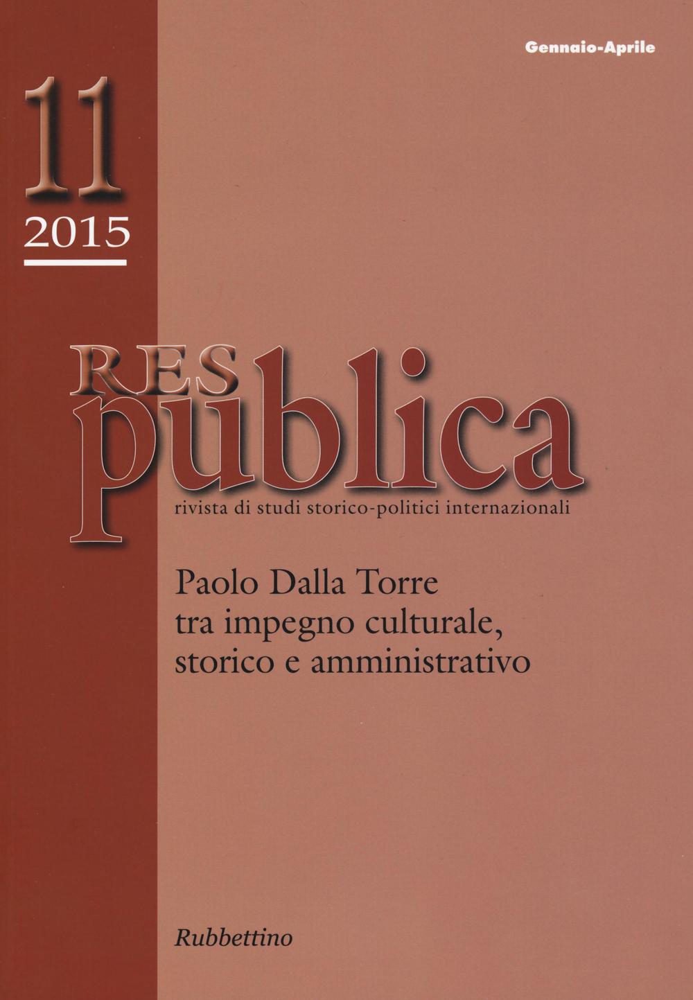 Res publica. Vol. 11: Paolo Dalla Torre tra impegno culturale, storico e amministrativo