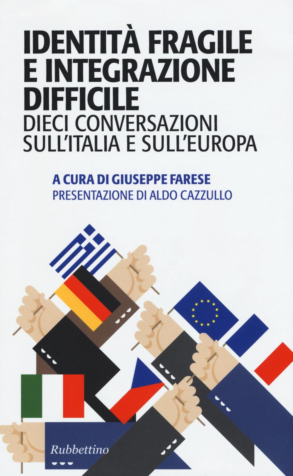 Identità fragile e integrazione difficile. Dieci conversazioni sull'Italia e sull'Europa