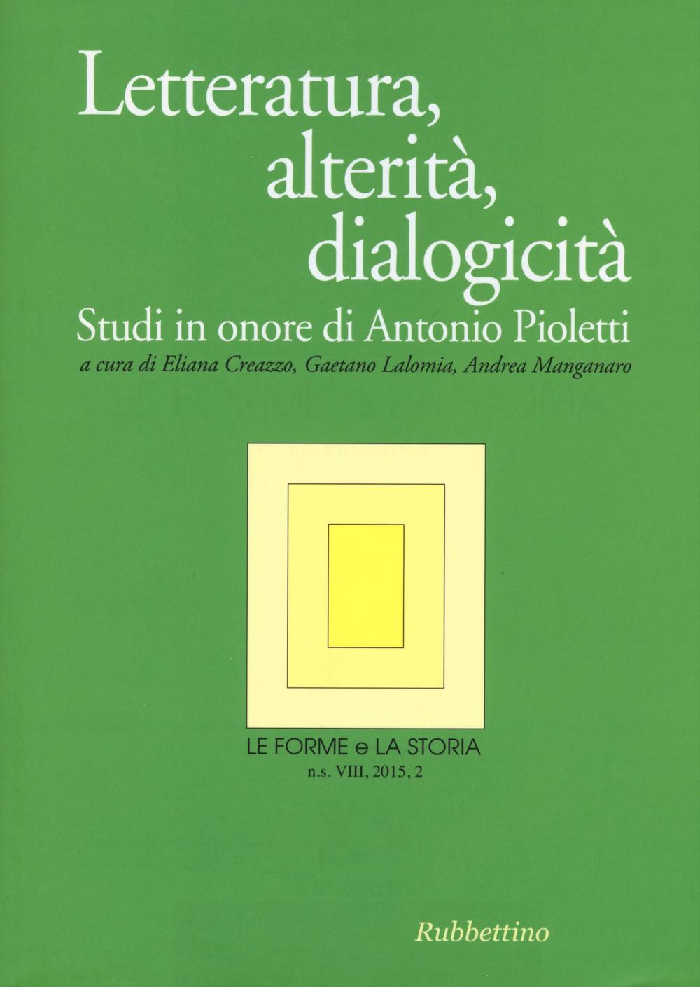 Le forme e la storia. Vol. 2: Letteratura, alterità, dialogicità. Studi in onore di Antonio Pioletti