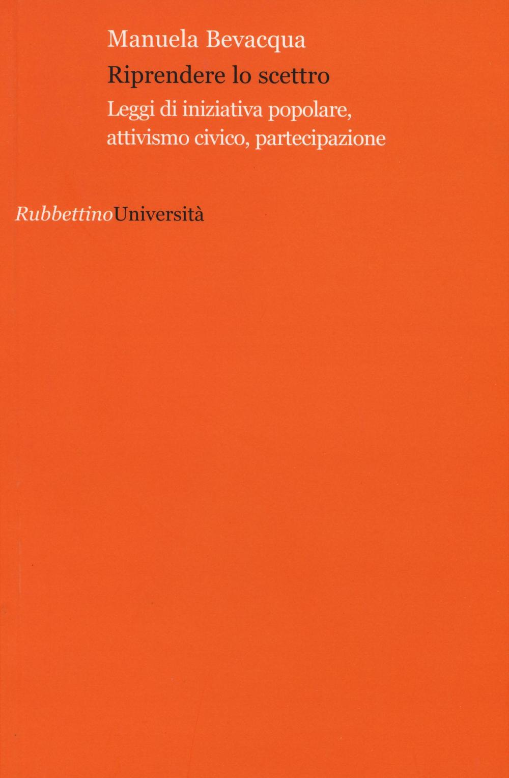 Riprendere lo scettro. Leggi di iniziativa popolare, attivismo civico, partecipazione