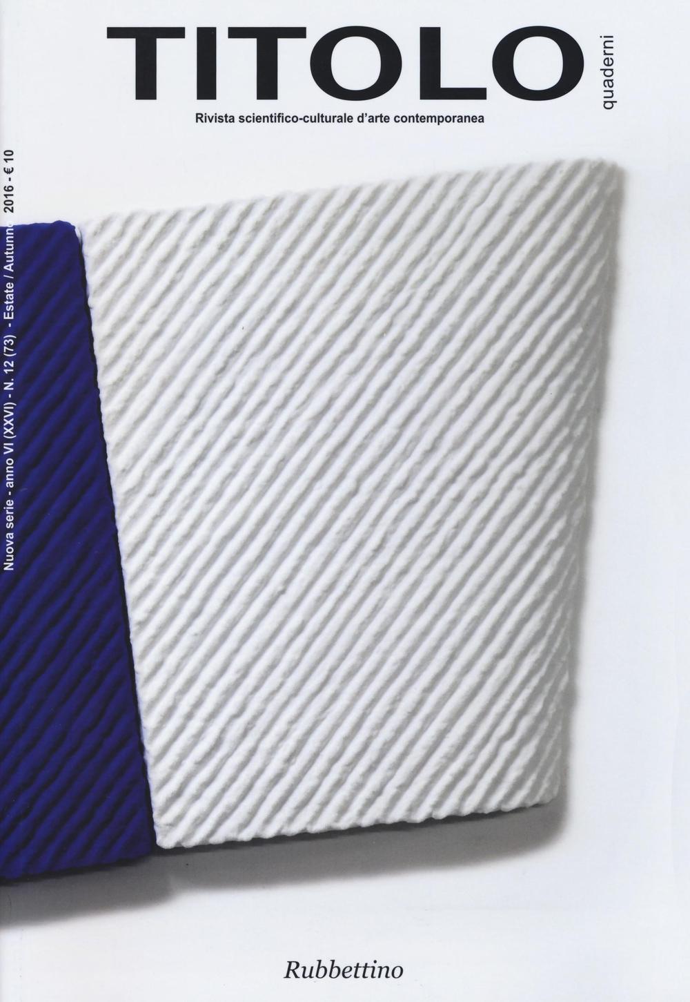 Titolo. Rivista scientifico-culturale d'arte contemporanea. Vol. 12