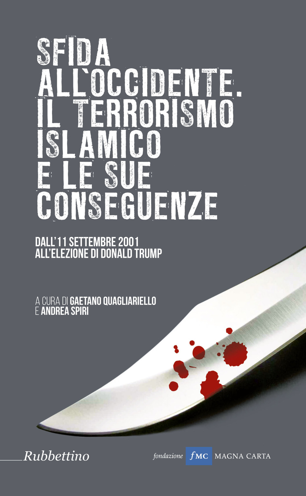 Sfida all'Occidente: il terrorismo islamico e le sue conseguenze. Dall'11 settembre 2001 all'elezione di Donald Trump