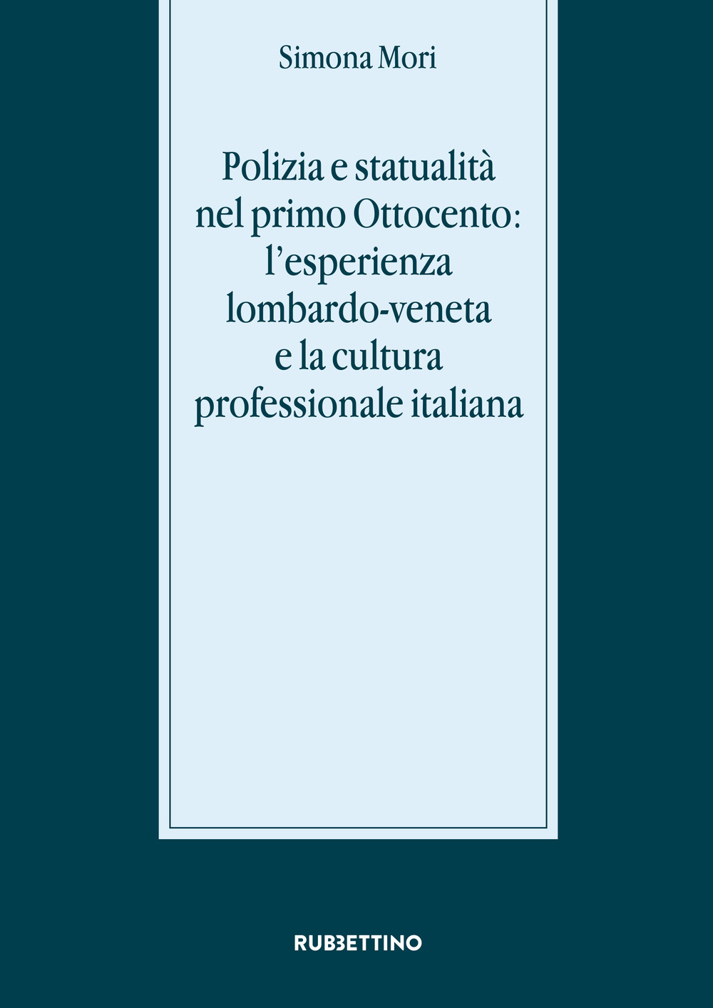 Polizia e statualità nel primo Ottocento: l'esperienza lombardo-veneta e la cultura