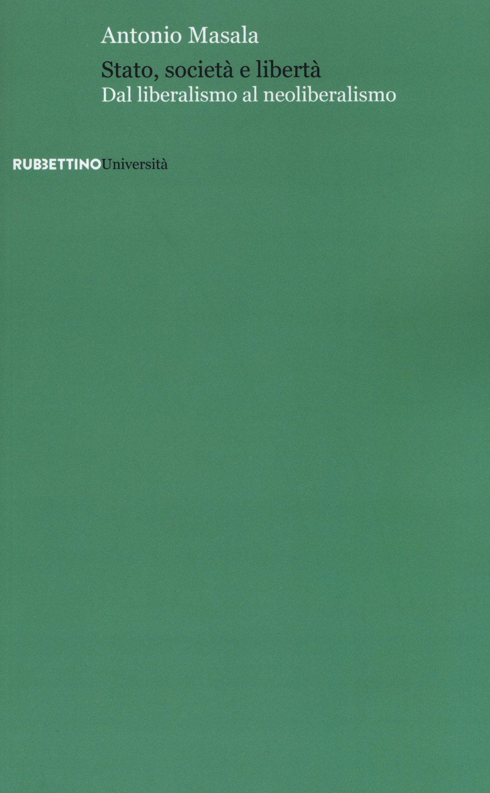 Stato, società e libertà. Dal liberalismo al neoliberalismo
