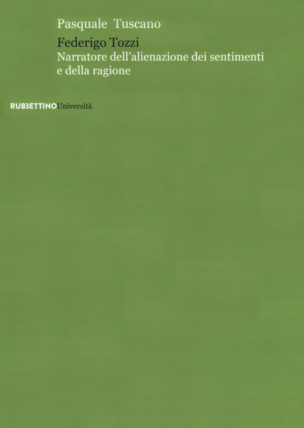 Federigo Tozzi. Narratore dell'alienazione dei sentimenti e della ragione