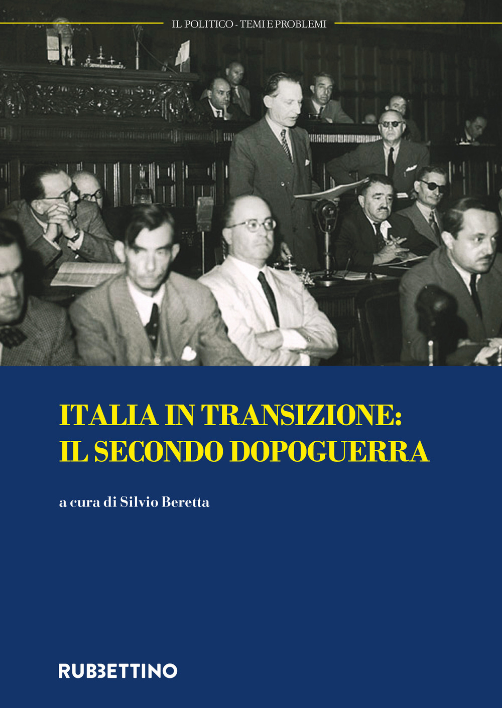 Il politico. Rivista italiana di scienze politiche. Vol. 3: Italia in transizione: il secondo dopoguerra (settembre-dicembre)
