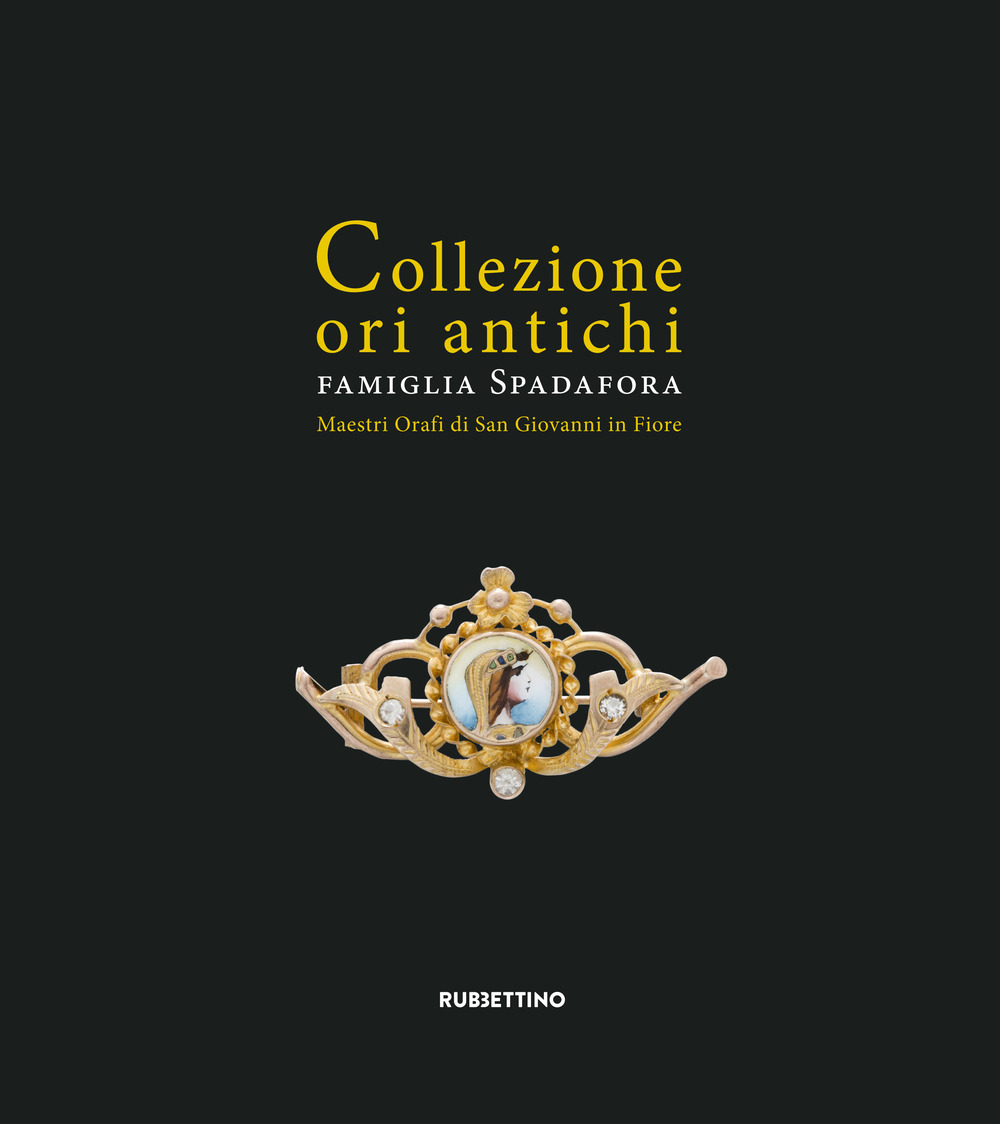 Collezione ori antichi. Famiglia Spadafora. Maestri orafi in San Giovanni in Fiore