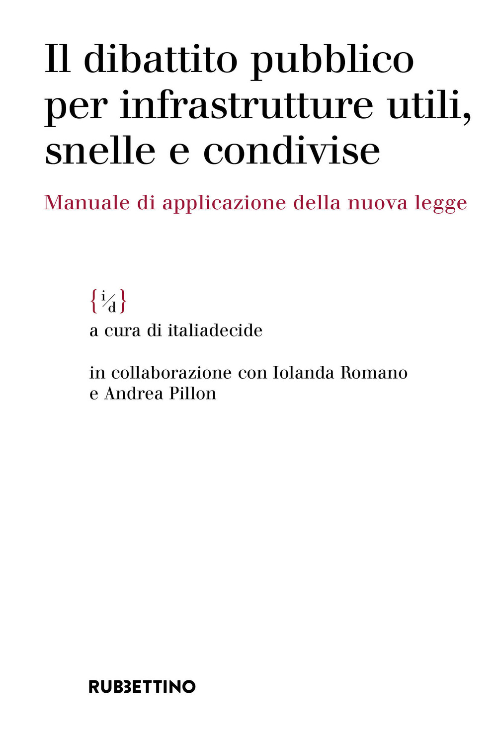Il dibattito pubblico per infrastrutture utili, snelle e condivise. Manuale di applicazione della nuova legge