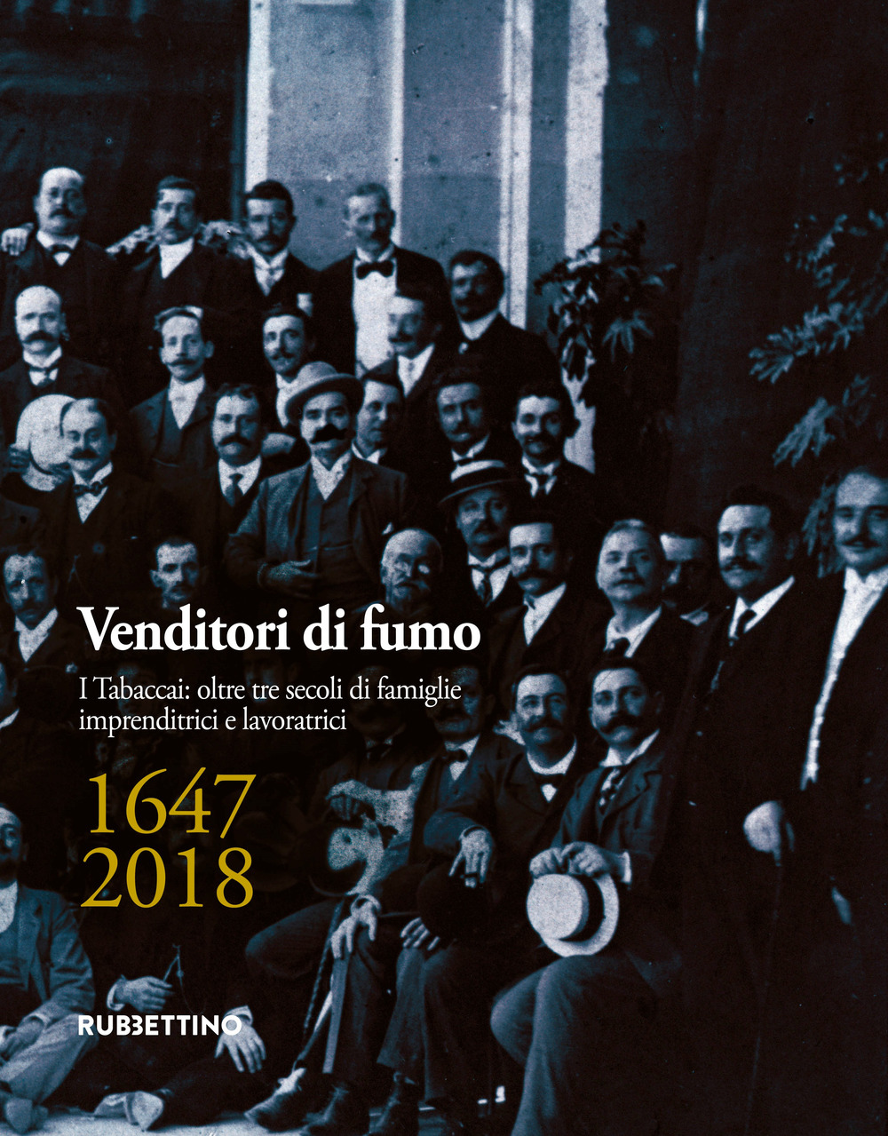 Venditori di fumo. I tabaccai: 350 anni di famiglie imprenditrici e lavoratrici (1647-2010)