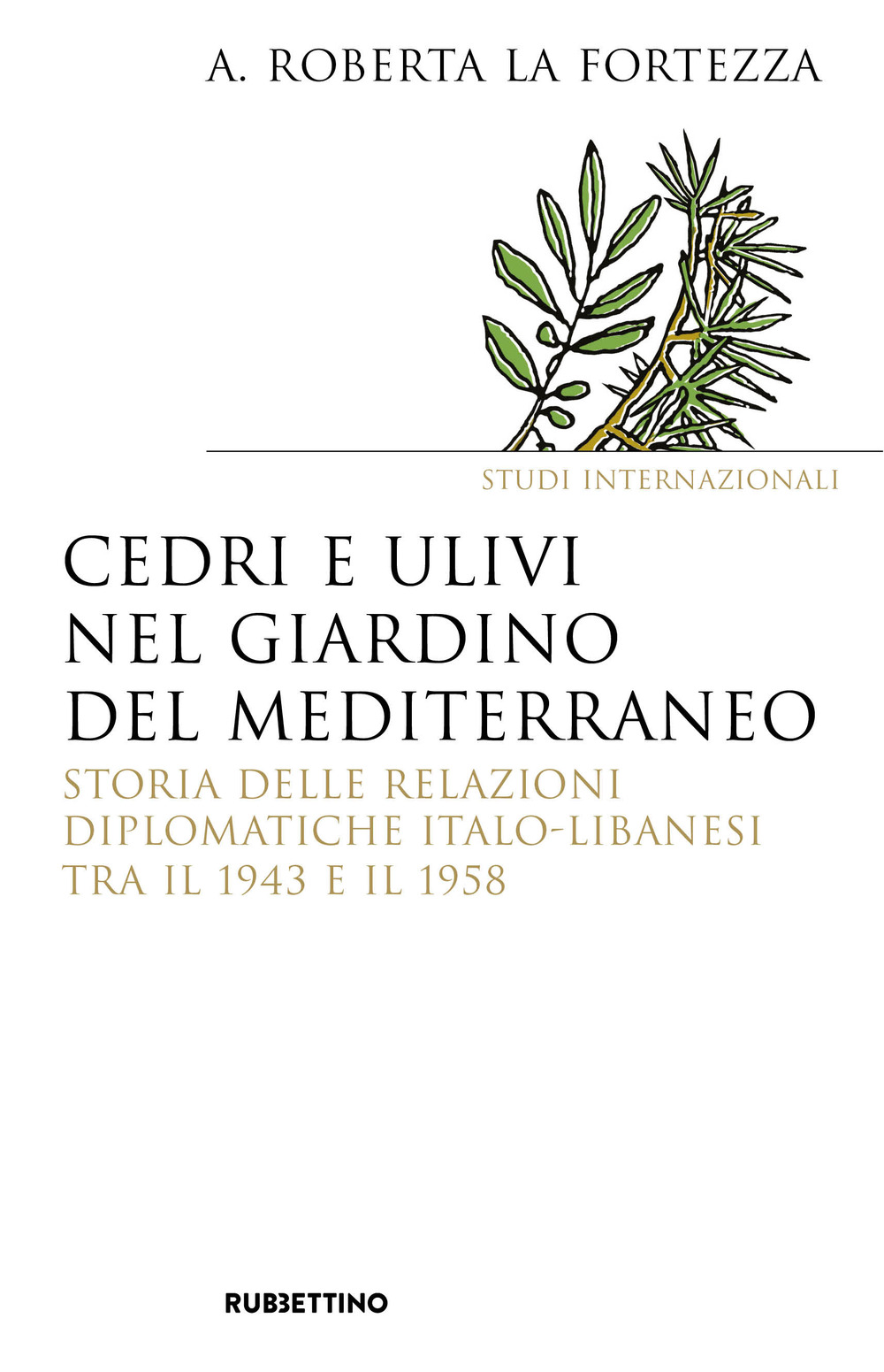 Cedri e ulivi nel giardino del Mediterraneo. Storia delle relazioni diplomatiche italo-libanesi tra il 1943 e il 1958